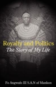 Royalty And Politics The Story Of My Life 1st Edition Fo Angwafo