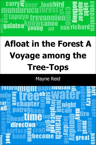 Afloat In The Forest A Voyage Among The Treetops Mayne Reid