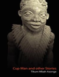 Cup Man And Other Stories 1st Edition Mbah Azonga
