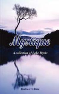 Mystique A Collection Of Lake Myths A Collection Of Lake Myths 1st Edition Beatrice Bime