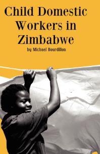 Child Domestic Workers In Zimbabwe 1st Edition Michael Bourdillon