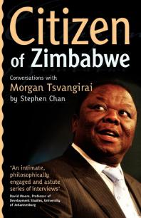 Citizen Of Zimbabwe Conversations With Morgan Tsvangirai 1st Edition Stephen Chan