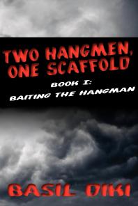 Two Hangmen One Scaffold Book I Baiting The Hangman 1st Edition Basil Diki