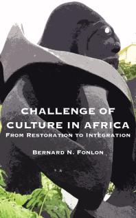 Challenge Of Culture In Africa From Restoration To Integration 1st Edition N Fonlon