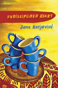 Undisciplined Heart 1st Edition Jane Katjavivi
