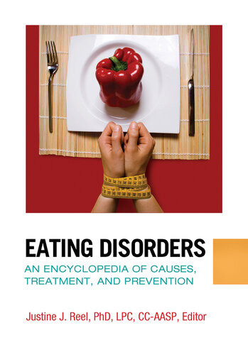 Eating Disorders An Encyclopedia Of Causes Treatment And Prevention Justine J Reel