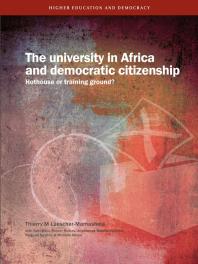 The University In Africa And Democratic Citizenship Hothouse Or Training Ground 1st Edition M Lueschermamashela