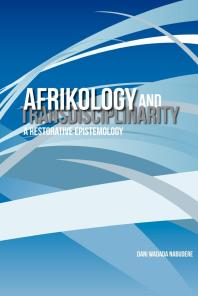 Afrikology And Transdisciplinarity A Restorative Epistemology 1st Edition Wadada Nabudere Wadada Nabudere