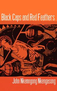 Black Caps And Red Feathers 1st Edition Nkemngong Nkengasong