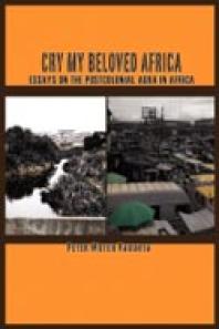 Cry My Beloved Africa Essays On The Postcolonial Aura In Africa 1st Edition Peter Vakunta