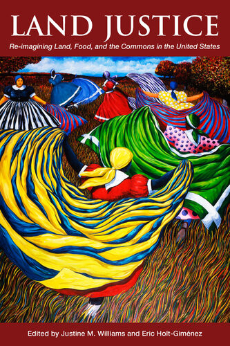 Land Justice Reimagining Land Food And The Commons Justine M Williams