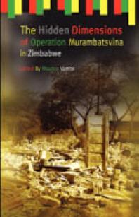 The Hidden Dimensions Of Operation Murambatsvina 1st Edition Maurice Vambe