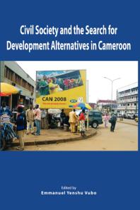Civil Society And The Search For Development Alternatives In Cameroon 1st Edition Yenshu Vudo