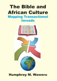 The Bible And African Culture 1st Edition Humphrey Waweru