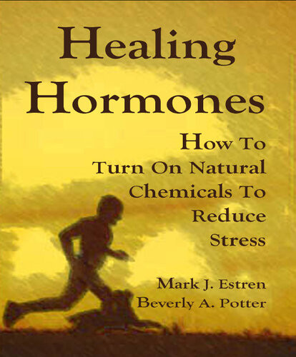 Healing Hormones How To Turn On Natural Chemicals To Reduce Stress Mark Estren Beverly Potter