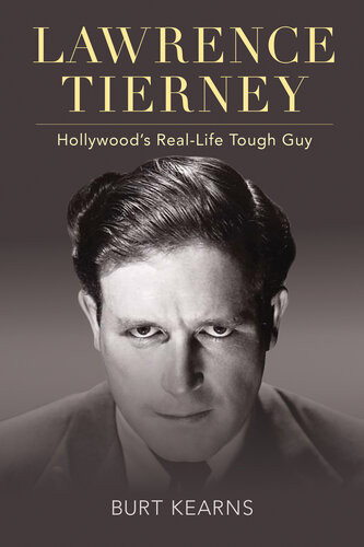 Lawrence Tierney Hollywoods Reallife Tough Guy Burt Kearns