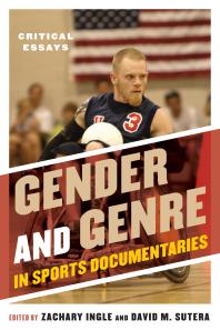 Gender And Genre In Sports Documentaries Critical Essays Editors Zachary Ingle And David M Sutera