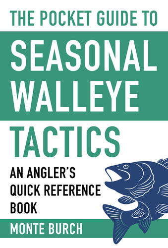 The Pocket Guide To Seasonal Walleye Tactics An Anglers Quick Reference Book Monte Burch