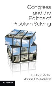 Congress And The Politics Of Problem Solving E Scott Adler John D Wilkerson