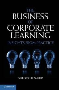 The Business Of Corporate Learning Insights From Practice Shlomo Benhur Gordon Shenton