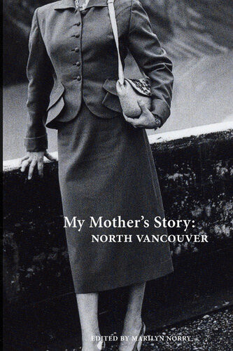 My Mothers Story North Vancouver Marilyn Norry