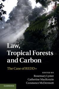 Law Tropical Forests And Carbon The Case Of Redd Rosemary Lyster Catherine Mackenzie Constance Mcdermott