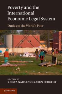 Poverty And The International Economic Legal System Duties To The Worlds Poor Krista Nadakavukaren Schefer
