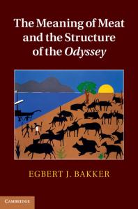 The Meaning Of Meat And The Structure Of The Odyssey Egbert J Bakker