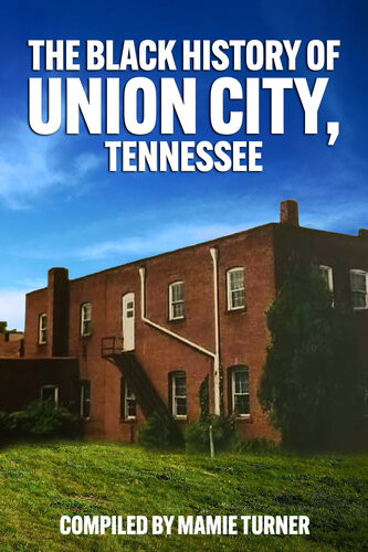 The Black History Of Union City Tennessee Mamie Turner