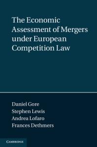 The Economic Assessment Of Mergers Under European Competition Law Daniel Gore Stephen Lewis Andrea Lofaro Frances Dethmers