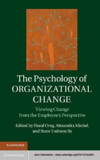 The Psychology Of Organizational Change Viewing Change From The Employees Perspective Shaul Oreg Alexandra Michel Rune Todnem By