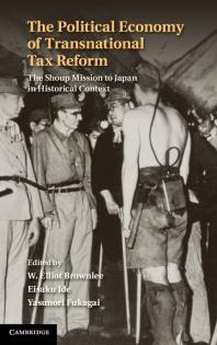 The Political Economy Of Transnational Tax Reform The Shoup Mission To Japan In Historical Context W Elliot Brownlee Eisaku Ide Yasunori Fukagai