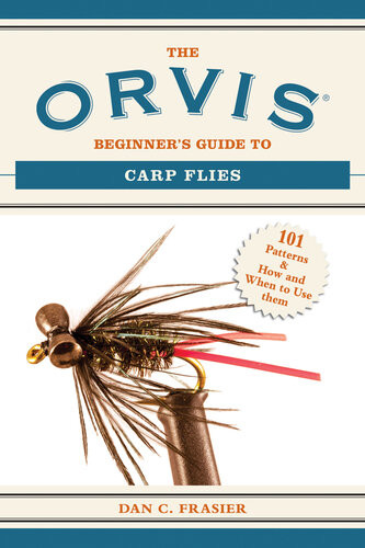 The Orvis Beginners Guide To Carp Flies 101 Patterns How And When To Use Them Dan C Frasier