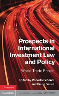 Prospects In International Investment Law And Policy World Trade Forum Roberto Echandi Pierre Sauv