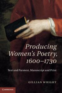 Producing Womens Poetry 16001730 Text And Paratext Manuscript And Print Gillian Wright