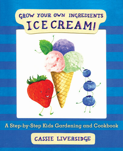 Ice Cream Grow Your Own Ingredients Cassie Liversidge