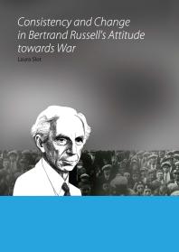 Consistency And Change In Bertrand Russells Attitude Towards War 1st Edition Laura Slot