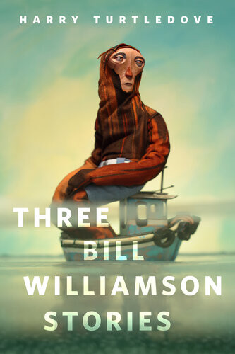 Three Bill Williamson Stories A Torcom Original Harry Turtledove