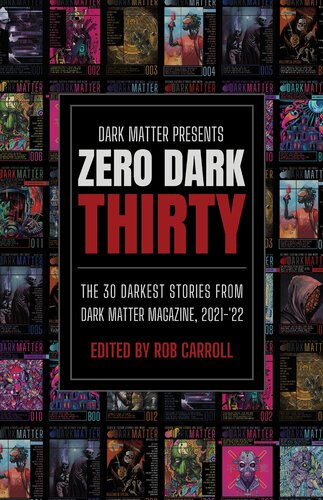 Dark Matter Presents Zero Dark Thirty The 30 Darkest Stories From Dark Matter Magazine 202122 Rob Carroll