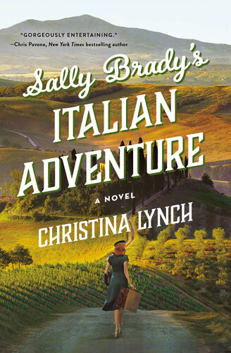 Sally Bradys Italian Adventure A Novel Christina Lynch
