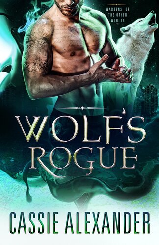 Wardens Of The Other Worlds 3 Wolfs Rogue Cassie Alexander