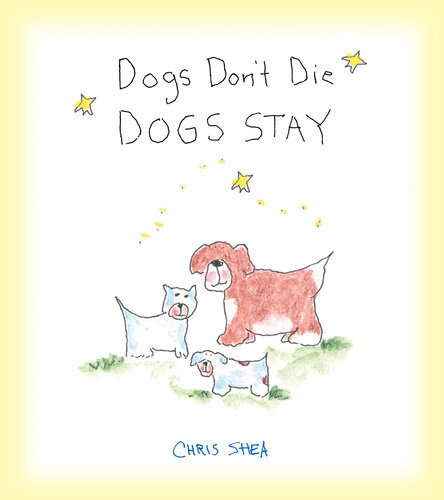 Dogs Dont Die Dogs Stay Chris Shea