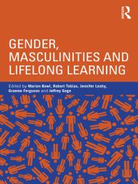 Gender Masculinities And Lifelong Learning Marion Bowl Robert Tobias Jennifer Leahy Graeme Ferguson Jeffrey Gage