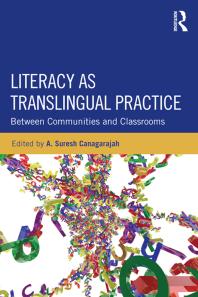 Literacy As Translingual Practice Between Communities And Classrooms First Edition Suresh Canagarajah