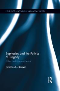Sophocles And The Politics Of Tragedy Cities And Transcendence 1st Edition Jonathan N Badger