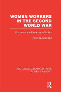 Women Workers In The Second World War Production And Patriarchy In Conflict Penny Summerfield