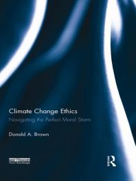 Climate Change Ethics 1st Edition Donald A Brown