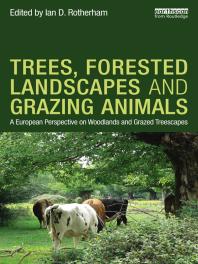 Trees Forested Landscapes And Grazing Animals A European Perspective On Woodlands And Grazed Treescapes 1st Edition Ian D Rotherham