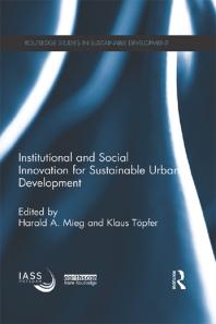 Institutional And Social Innovation For Sustainable Urban Development 1st Edition Harald A Mieg Klaus Tpfer