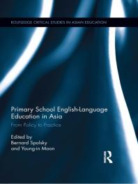 Primary School Englishlanguage Education In Asia From Policy To Practice Bernard Spolsky Youngin Moon